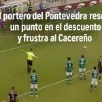 El portero del Pontevedra rescata un punto y fustra al Cacereño